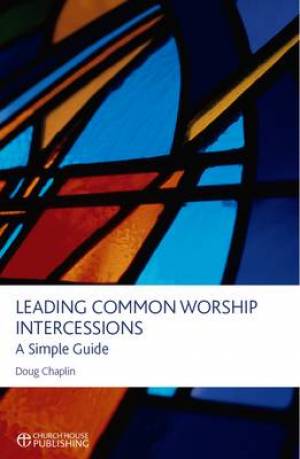 leading common worship intercessions a simple guide doug chaplin pdf